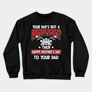 Funny Biker Saying Motorcyclist Dad Father's Day Gift Crewneck Sweatshirt